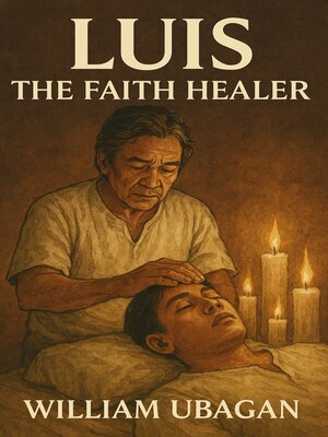 cover image of Luis the Faith Healer